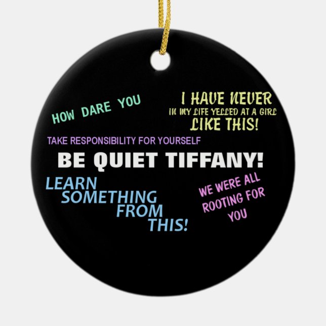 Be Quiet Tiffany! Ceramic Ornament (Front)
