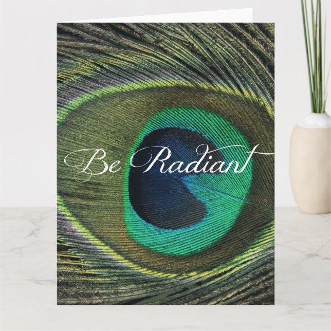 Be Radiant Quote with Peacock Feather Card (Front)