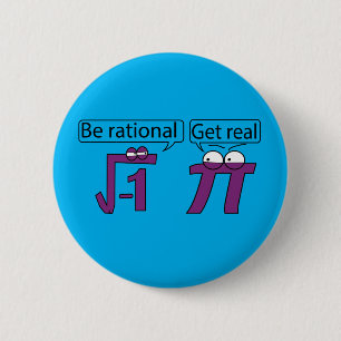 Be Rational! Get Real! 2 Inch Round Button