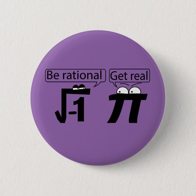 Be Rational! Get Real! 2 Inch Round Button (Front)