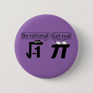 Be Rational! Get Real! 2 Inch Round Button