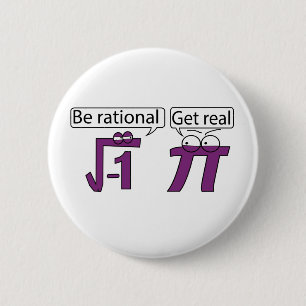 Be Rational! Get Real! 2 Inch Round Button