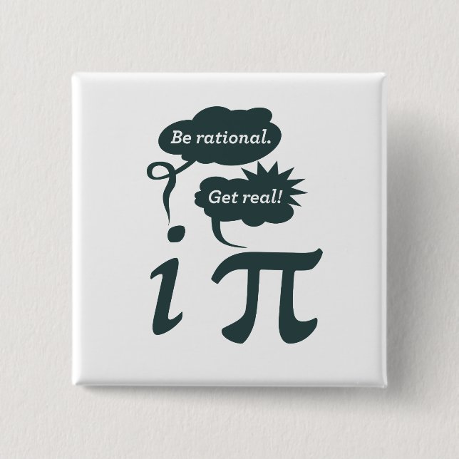 be rational! get real! 2 inch square button (Front)