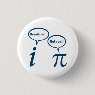 Be Rational Get Real Imaginary Math Pi 1 Inch Round Button