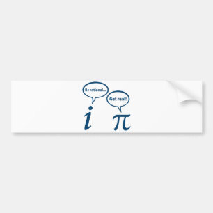 Be Rational Get Real Imaginary Math Pi Bumper Sticker