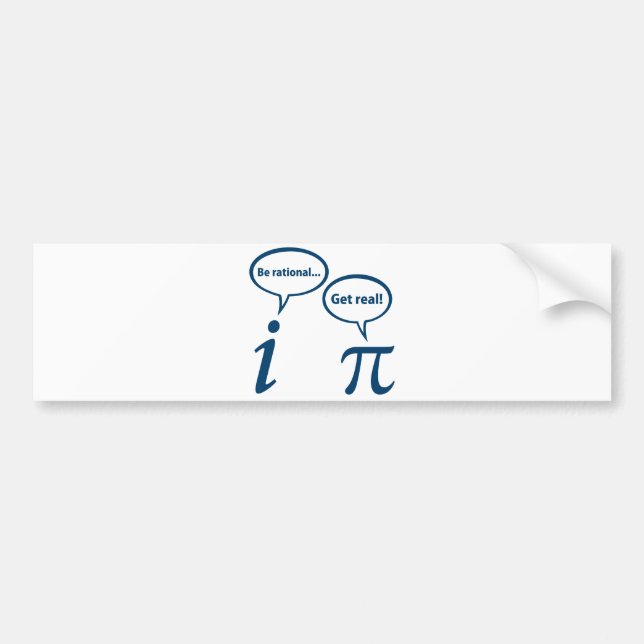 Be Rational Get Real Imaginary Math Pi Bumper Sticker (Front)