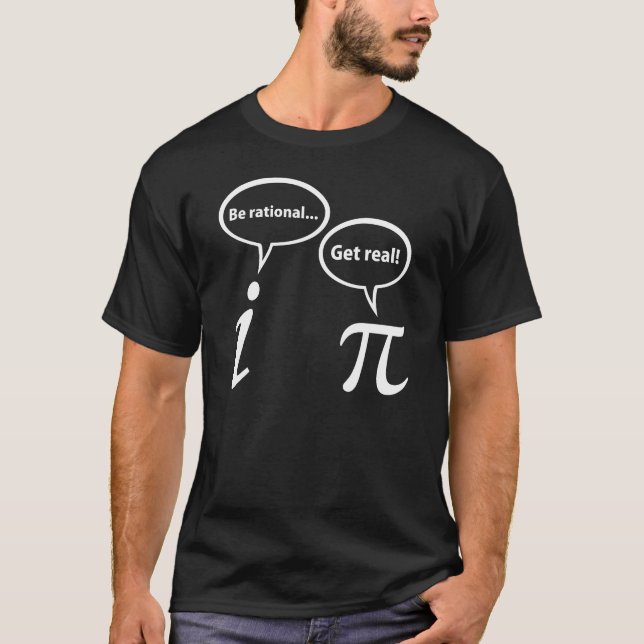Be Rational Get Real Imaginary Math Pi T-Shirt (Front)