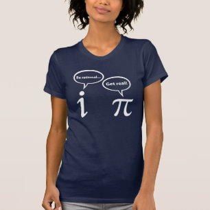 Be Rational Get Real Imaginary Math Pi T-Shirt