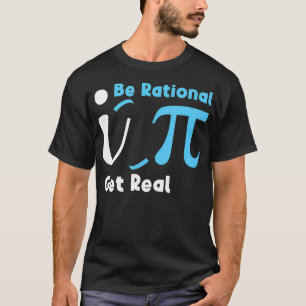 Be Rational Get Real Math Joke Statistics Pun Math T-Shirt