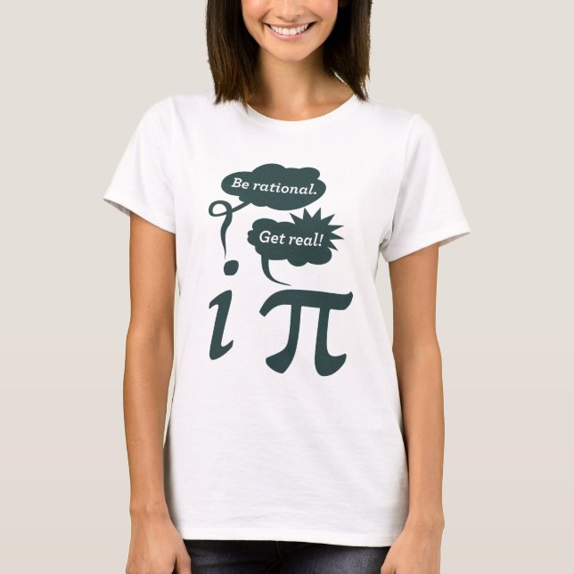 be rational! get real! T-Shirt (Front)