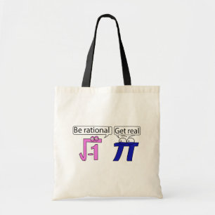 Be Rational! Get Real! Tote Bag