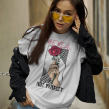 Be real not perfect motivational flower 