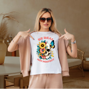 Be real not perfect  T-Shirt
