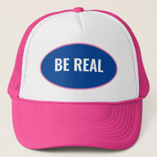 Be Real Trucker Hat