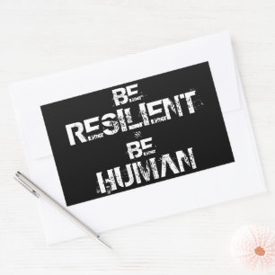 Be Resilient Be Human – Inspirational Motto Sticker