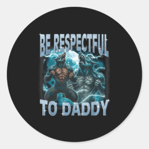 Be Respectful To Daddy Alpha Wolf Werewolf Meme Fu Classic Round Sticker
