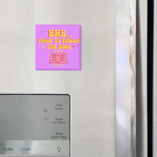 Be Right Back, Have To Finish The Book  Magnet (In Situ (Fridge))