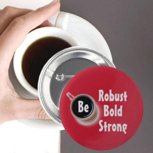 Be Robust Bold Strong Coffee themed 2 Inch Round Button