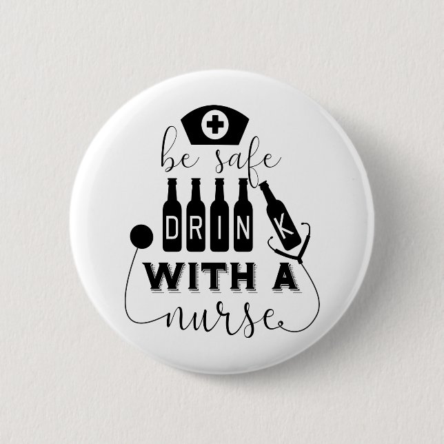 Be Safe Drink With A Nurse 2 Inch Round Button (Front)