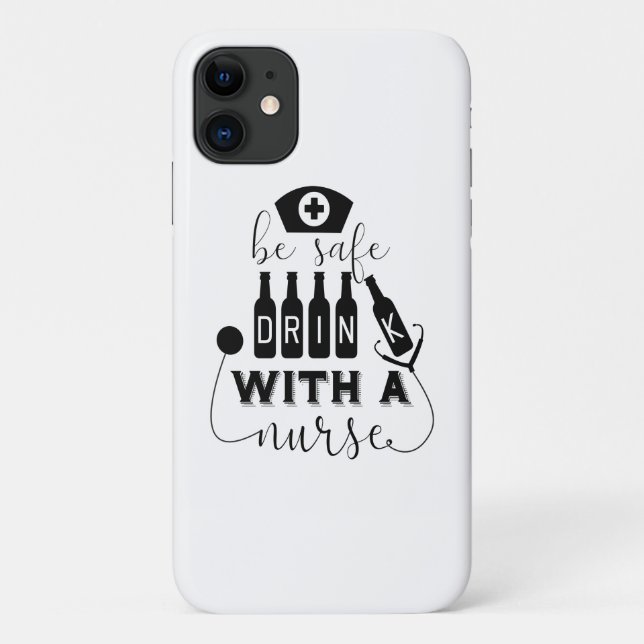 Be Safe Drink With A Nurse Case-Mate iPhone Case (Back)