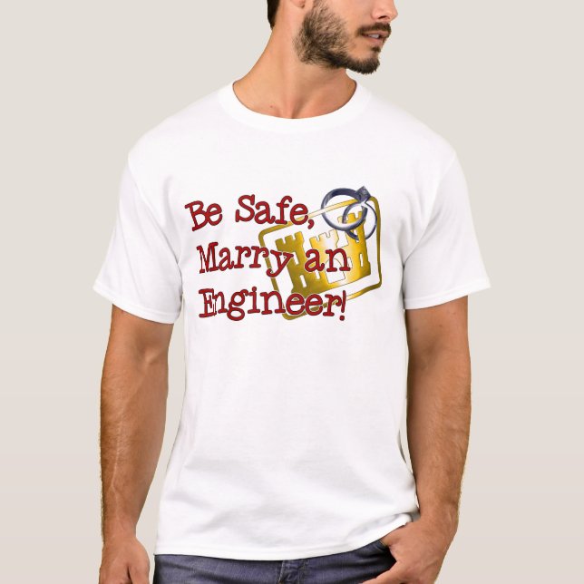 Be Safe Marry An Engineer T-Shirt (Front)