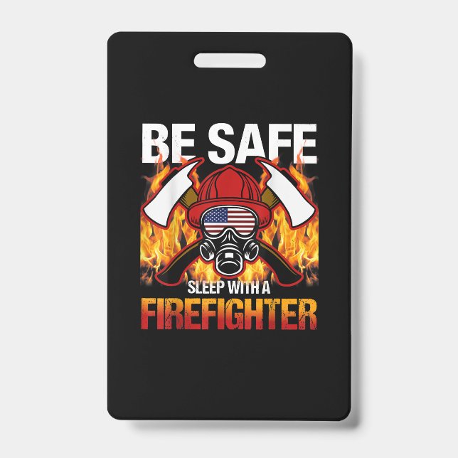 Be Safe Sleep With A Firefighter Badge (Front)