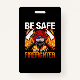 Be Safe Sleep With A Firefighter Badge