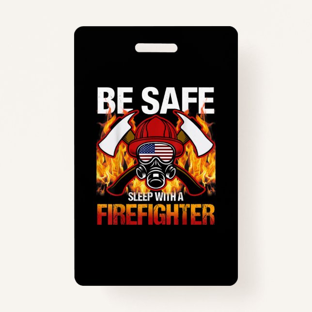 Be Safe Sleep With A Firefighter Badge (Front)