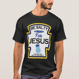 Be Salty For Jesus Condiment Spice Christian Hallo T-Shirt