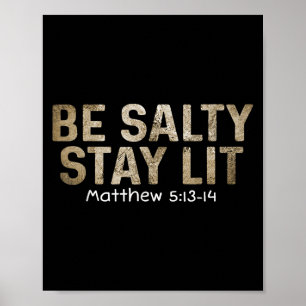 Be Salty Stay Lit Matthew 5_13-15 Religious Graphi Poster