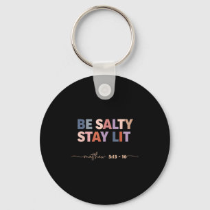 Be salty stay lit matthew 5_13–16 christian keychain