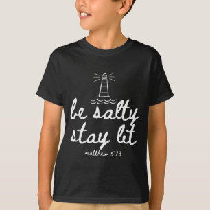 Be Salty Stay Lit Matthew 5_13 Christian Faith Wom T-Shirt