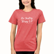 Be Salty Stay Lit shirt