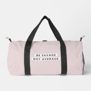 Be Savage Not Average Duffle Bag