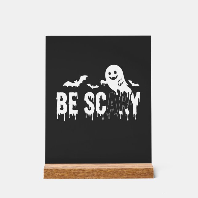 Be Scary Halloween Ghost Bat Design_1 Acrylic Sign (Front)
