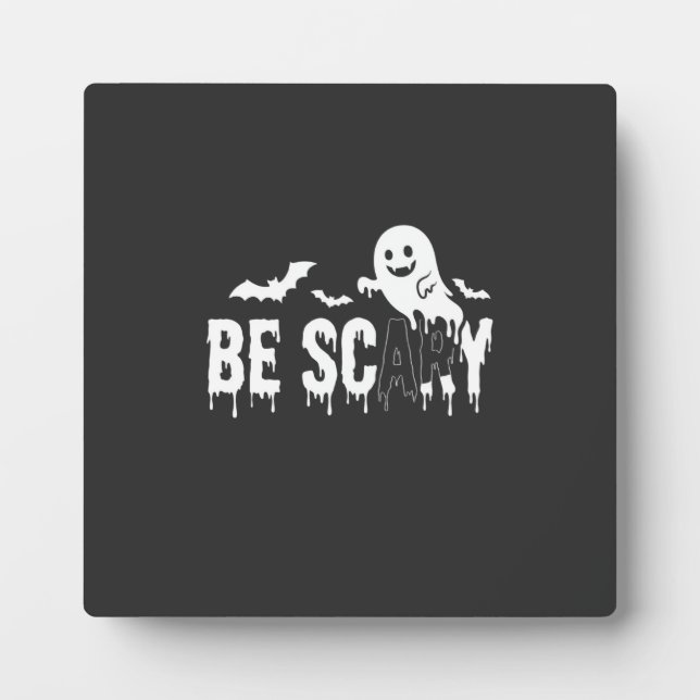 Be Scary Halloween Ghost Bat Design_1 Plaque (Front)