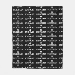 BE SCHOOLED!  FLEECE BLANKET