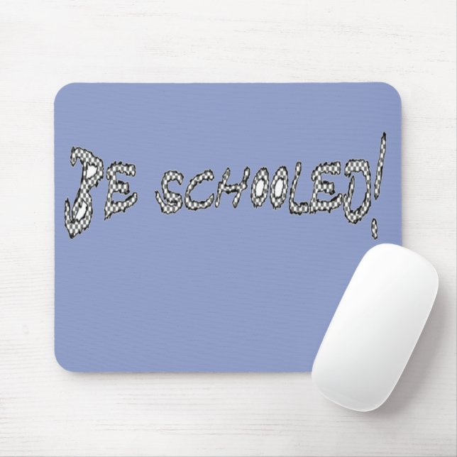 Be Schooled-II    Mouse Pad (With Mouse)