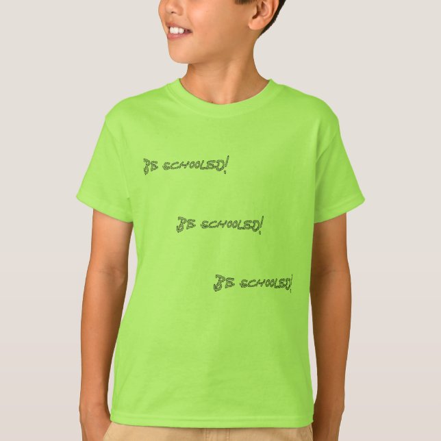 Be Schooled-II T-Shirt (Front)