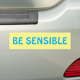 Be Sensible  Bumper Sticker