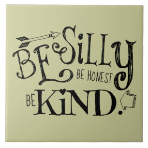 Be Silly, Be Honest, Be Kind Tile