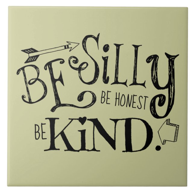 Be Silly, Be Honest, Be Kind Tile (Front)