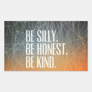 Be Silly Be Honest - Motivational Quote Sticker