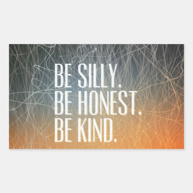Be Silly Be Honest - Motivational Quote Sticker (Front)