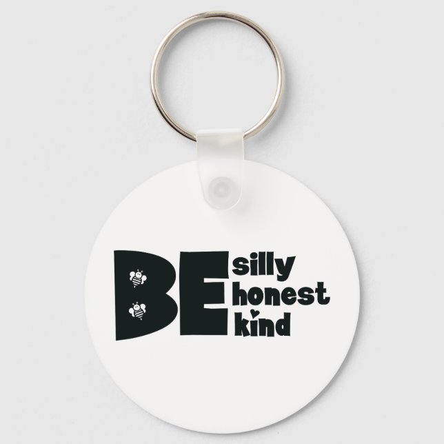 Be Silly Honest Kind Inspirational Keychain (Front)