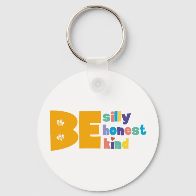 Be Silly Honest Kind Inspirational Keychain (Front)