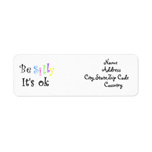 Be Silly It's ok-address label