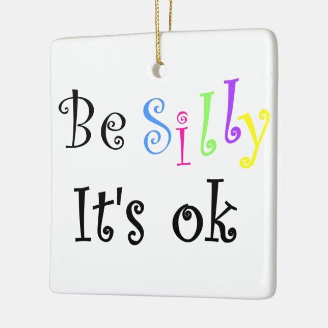 Be Silly It's Ok!-ceramic ornament (Left)