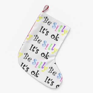Be Silly It's Ok-christmas stocking