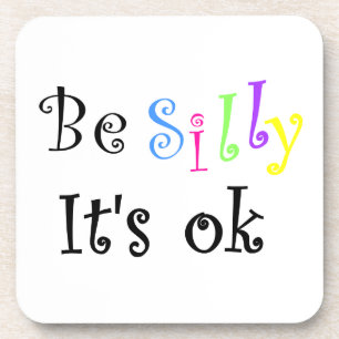 Be Silly It's ok-cork coaster
